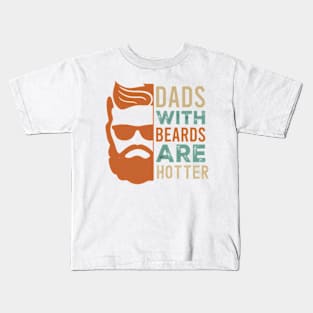 Dads with beards are Hotter Kids T-Shirt